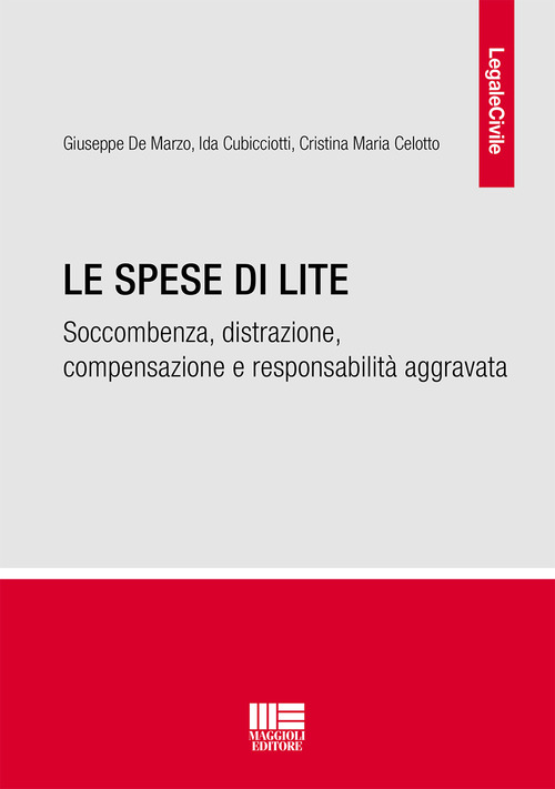 Le spese di lite. Soccombenza, distrazione, compensazione e responsabilit&agrave; aggravata