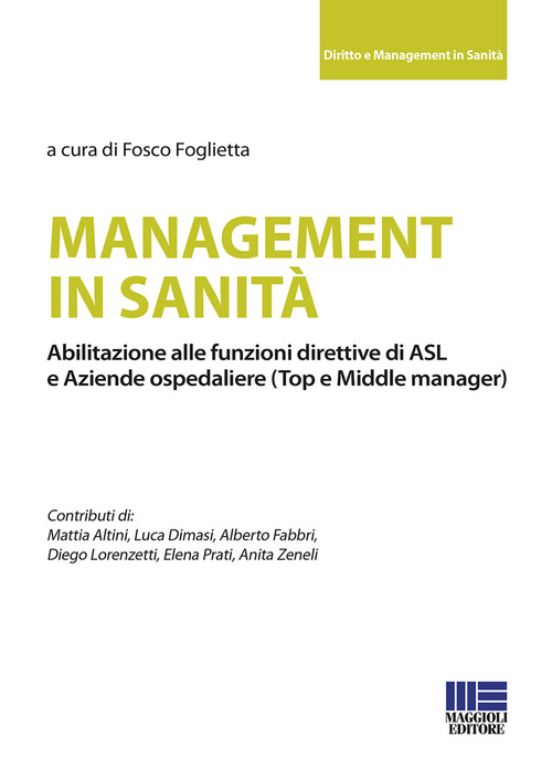 Management in sanit&agrave;. Abilitazione alle funzioni direttive di ASL e aziende ospedaliere (top e middle manager)