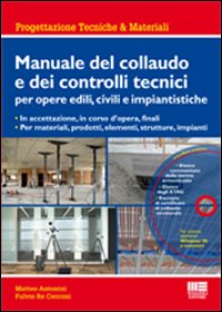 Manuale del collaudo e dei controlli tecnici per opere edili, civili e impiantistiche
