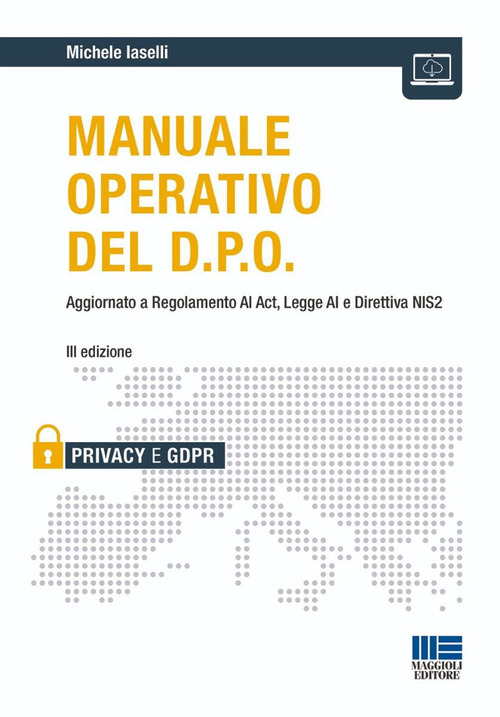 Manuale operativo del D.P.O. Aggiornato a Regolamento AI Act, Legge AI e Direttiva NIS2