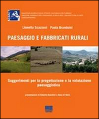 Paesaggio e fabbricati rurali. Suggerimenti e strumenti per la progettazione e la valutazione paesaggistica
