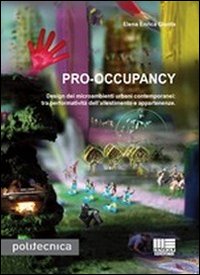 Pro-occupancy. Design dei micrambienti urbani contemporanei: tra performativit&agrave; dell'allestimento e appartenenze