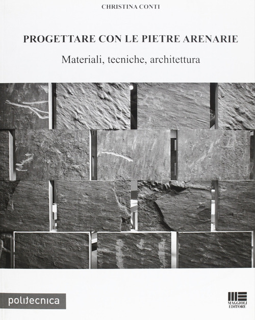 Progettare con le pietre arenarie. Materiali, tecniche, architettura