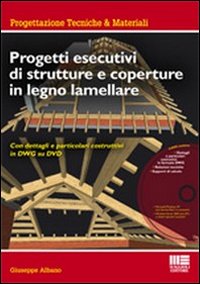 Progetti esecutivi di strutture e coperture in legno lamellare. Con dettagli e particolari esecutivi in DWG