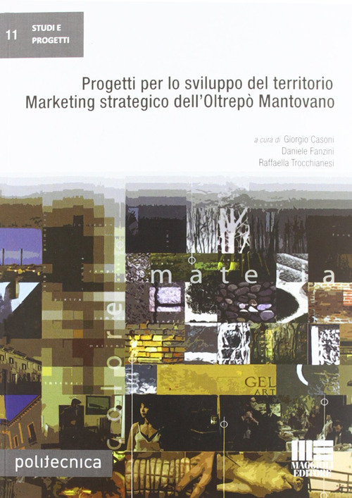 Progetti per lo sviluppo del territorio. Marketing strategico dell'Orltrep&ograve; Mantovano