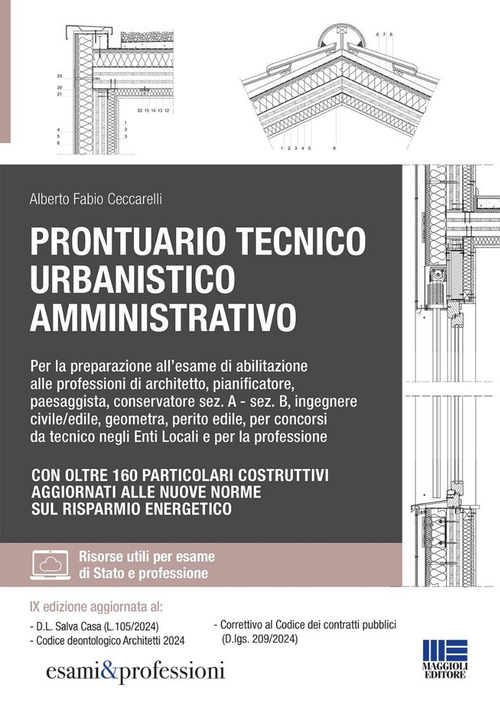 Prontuario tecnico urbanistico amministrativo. Per la preparazione all'esame di abilitazione alle professioni di architetto, pianificatore, paesaggista, conservatore sez. A - sez. B, ingegnere civile/edile, geometra, perito edile, per concorsi da tecnico