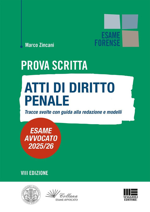 Prova scritta. Atti di diritto Penale. Tracce svolte con guida alla redazione e modelli. Esame avvocato 2025/2026
