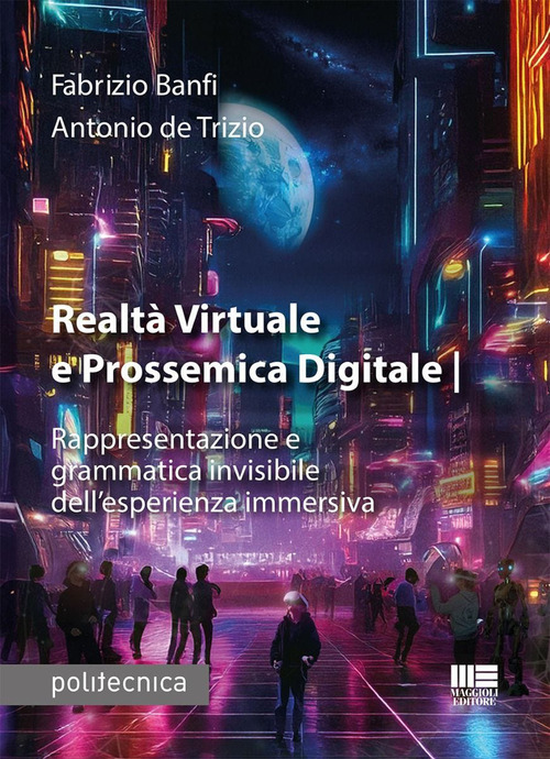 Realt&agrave; virtuale e prossemica digitale. Rappresentazione e&nbsp;grammatica invisibile&nbsp;dell'esperienza immersiva