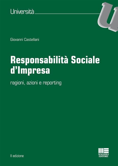 Responsabilit&agrave; sociale d'impresa. Ragioni, azioni e reporting