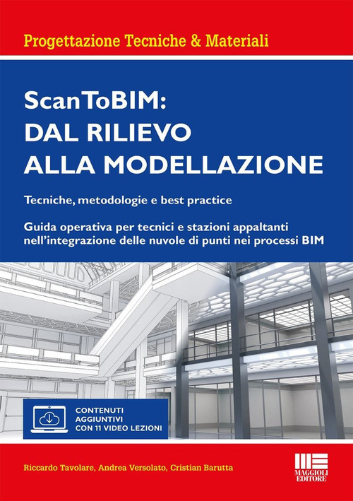 Scan ToBIM: dal rilievo alla modellazione. Tecniche, metodologie e best practice. Guida operativa per tecnici e stazioni appaltanti nell'integrazione delle nuvole di punti nei processi BIM