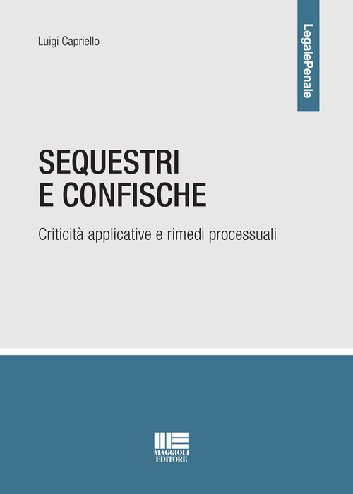Sequestri e confische. Criticit&agrave; applicative e rimedi processuali