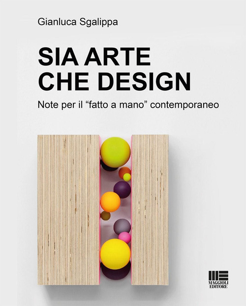 Sia arte che design. Note per il &laquo;fatto a mano&raquo; contemporaneo