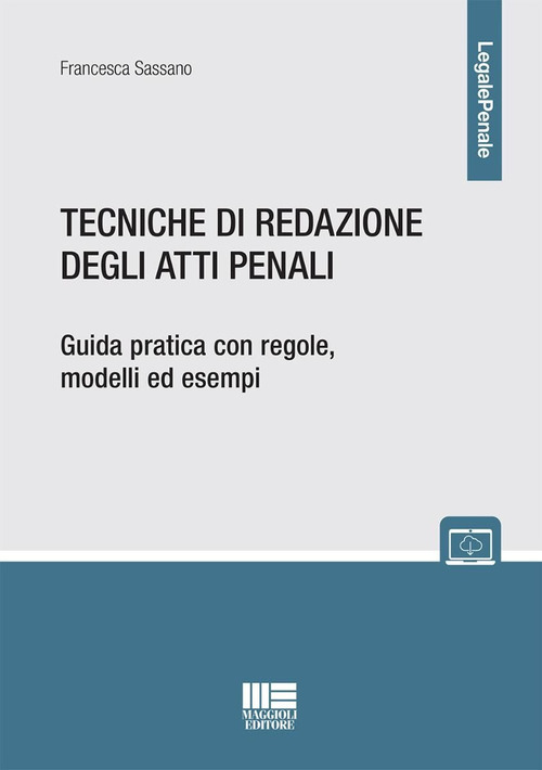 Tecniche di redazione degli atti penali. Guida pratica con regole, modelli ed esempi