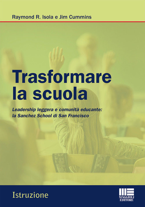 Trasformare la scuola. Leadership leggera e comunit&agrave; educante: la Sanchez School di San Francisco
