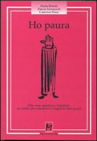 Ho paura. Che cosa spaventa i bambini: un modo per conoscere e capire le loro paure