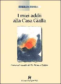 I miei addii alla casa gialla. Opera molto insolita del dr. Telemaco Pfeiflein