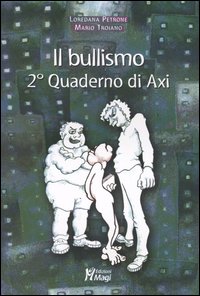 Il bullismo. 2&deg; quaderno di Axi