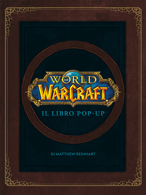 World of Warcraf. Il libro pop-up