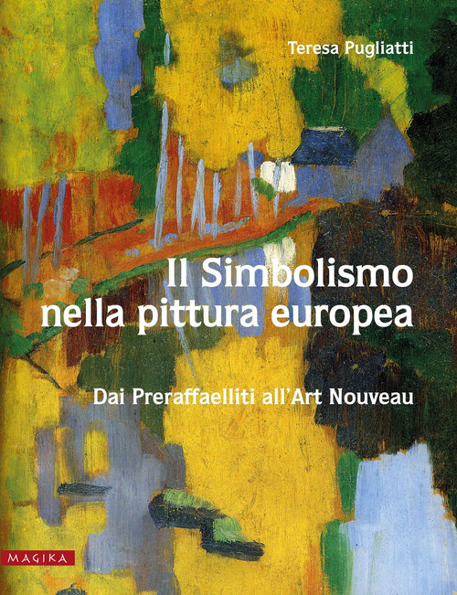 Il simbolismo nella pittura europea. Dai Preraffaelliti all'Art Nouveau