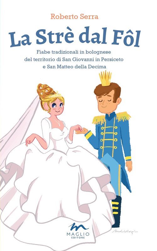 La Strè dal Fôl. Fiabe tradizionali in bolognese del territorio di San Giovanni in Persiceto e San Matteo della Decima