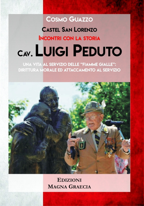 Cav. Luigi Peduto. Una vita al servizio delle &laquo;Fiamme gialle&raquo;: dirittura morale ed attaccamento al servizio