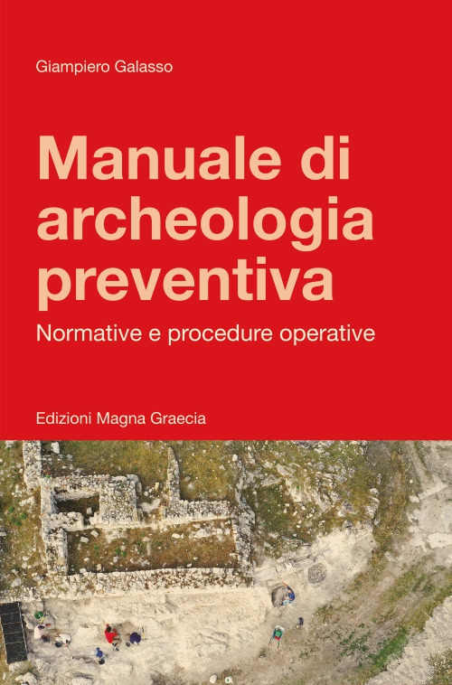Manuale di archeologia preventiva. Normative e procedure operative