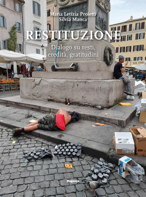 Restituzione. Dialogo su resti, eredità, gratitudini