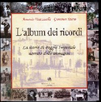 L'album dei ricordi. La storia di Poggio Imperiale narrata dalle immagini