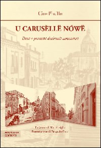 U carus&egrave;ll&euml; n&ograve;w&euml;. Detti e proverbi dialettali di San Severo
