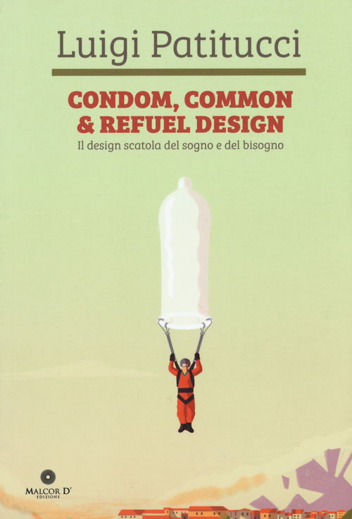 Condom, common & refuel design. Il design scatola del sogno e del bisogno