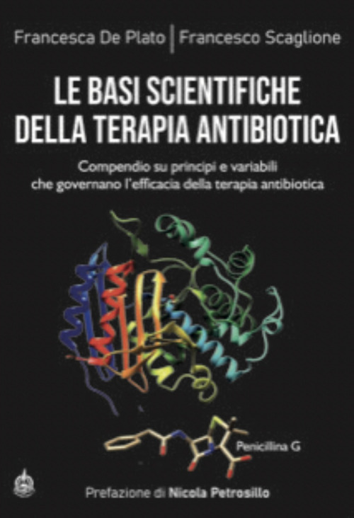 Le basi scientifiche della terapia antibiotica. Compendio su principi e variabili che governano l'efficacia della terapia antibiotica