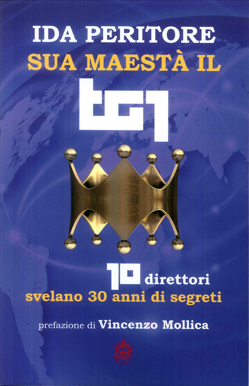 Sua maest&agrave; il tg1. 10 direttori svelano 30 anni di segreti