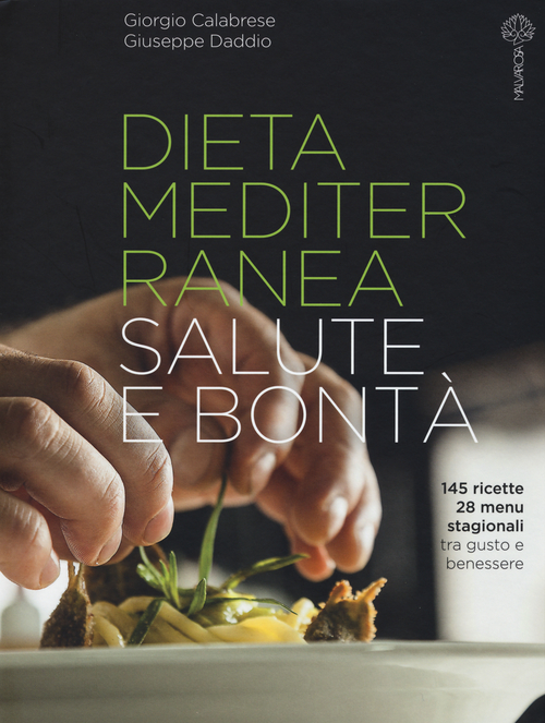 Dieta mediterranea. Salute e bont&agrave;