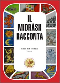 Il Midrash racconta. Libro di Bereshit