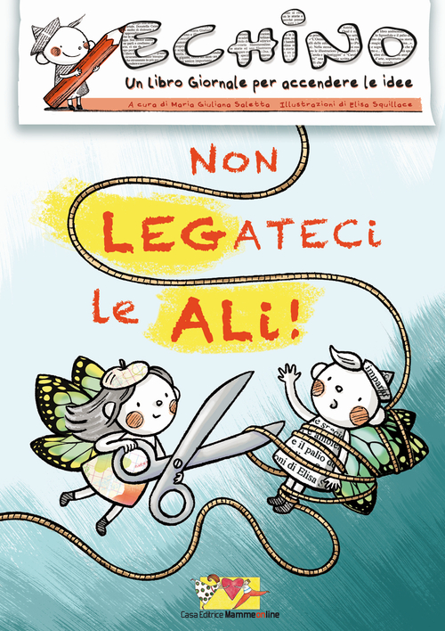 Non legateci le ali! Echino, un libro giornale per accendere le idee