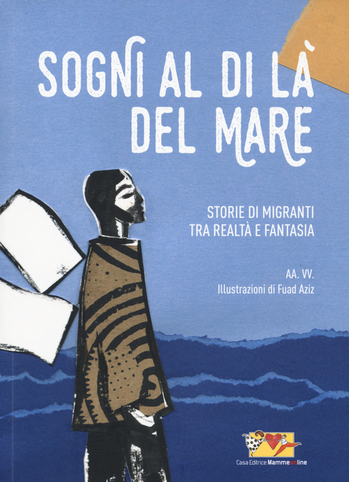 Sogni al di là del mare. Storie di migranti tra realtà e fantasia