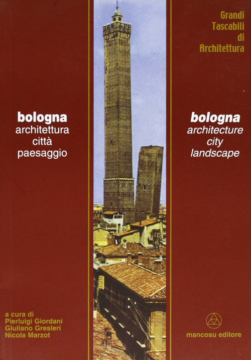 Bologna. Architettura, citt&agrave;, paesaggio