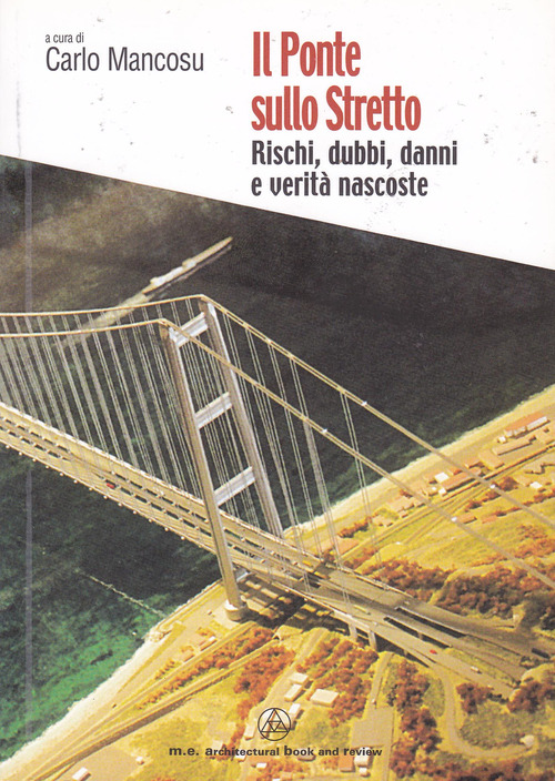 Il ponte sullo Stretto. Rischi, dubbi, danni e verit&agrave; nascoste