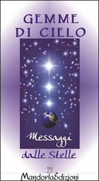 Gemme di cielo. Messaggi dalle stelle