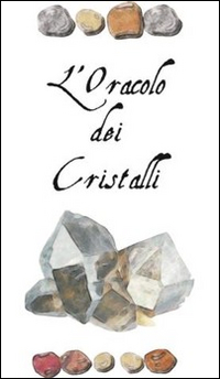 L'oracolo del cristalli. Messaggi dai cristalli