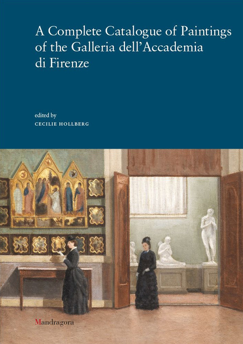 A complete catalogue of paintings of the Galleria dell'Accademia di Firenze
