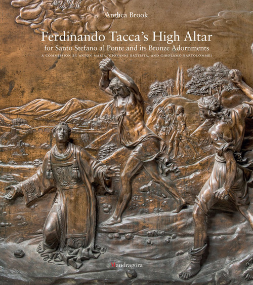 Ferdinando Tacca's high altar for Santo Stefano al Ponte and its bronze