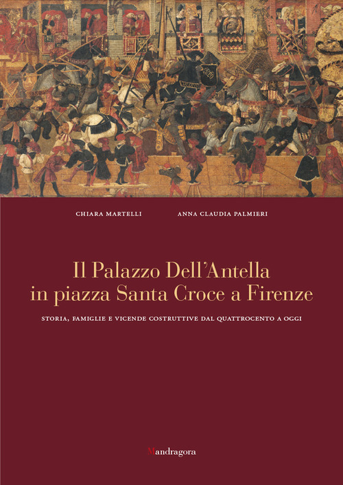 Il palazzo dell'Antella in piazza Santa Croce a Firenze. Storia, famiglie e vicende costruttive dal Quattrocento ad oggi