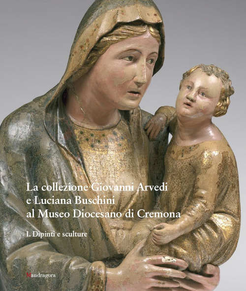 La collezione Giovanni Arvedi e Luciana Buschini al Museo Diocesano di Cremona