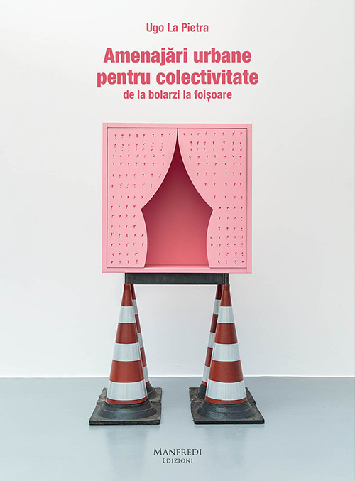 Attrezzature urbane per la collettivit&agrave; dai dissuasori ai gazebi. Ediz. romena