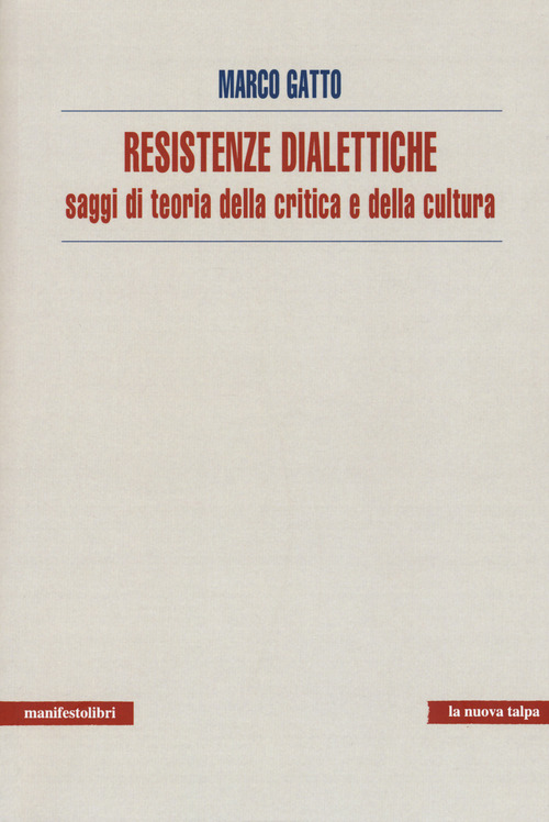 Resistenze dialettiche. Saggi di teoria della critica e della cultura