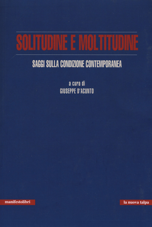 Solitudine e moltitudine. Saggi sulla condizione contemporanea