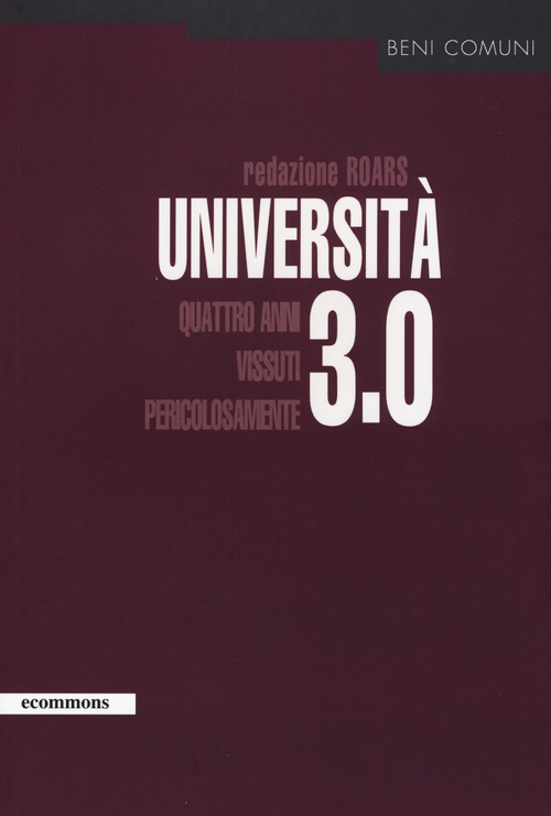 Universit&agrave; 3.0. Quattro anni vissuti pericolosamente