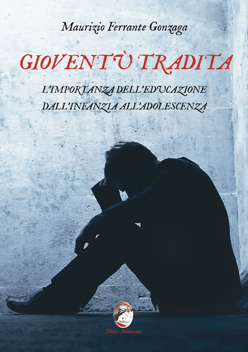 Giovent&ugrave; tradita. L'importanza dell'educazione dall'infanzia all'adolescenza