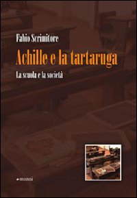 Achille e la tartaruga. La scuola e la societ&agrave;